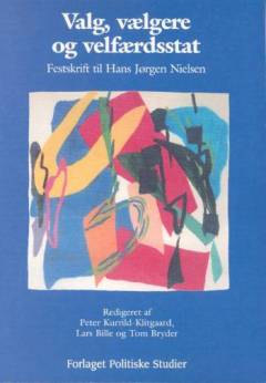 Valg, vælgere og velfærdsstat : festskrift til Hans Jørgen Nielsen