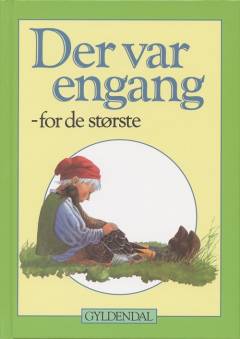Der var engang - for de største : fortællinger, eventyr og gåder