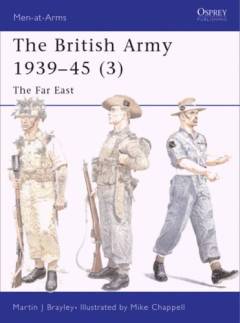 The British army 1939-45. 3 : The Far East