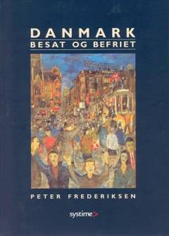 Danmark besat og befriet : fremstilling og kilder til belysning af Danmarks historie fra 1930'erne til 1949