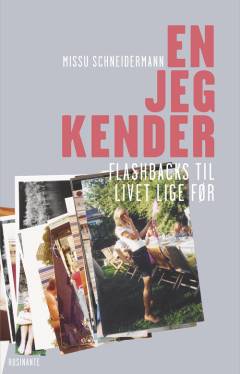 En jeg kender : flashbacks til livet lige før