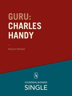 Guru : de 20 største ledelseseksperter. Kapitel 8 : Charles Handy - en britisk guru