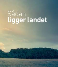 Herfra hvor vi står : Danmark under forvandling : et fotografisk øjebliksbillede. Bind 1 : Sådan ligger landet