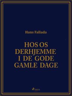 Hos os derhjemme i de gode gamle Dage : Oplevelser, Opdagelser og Opspind