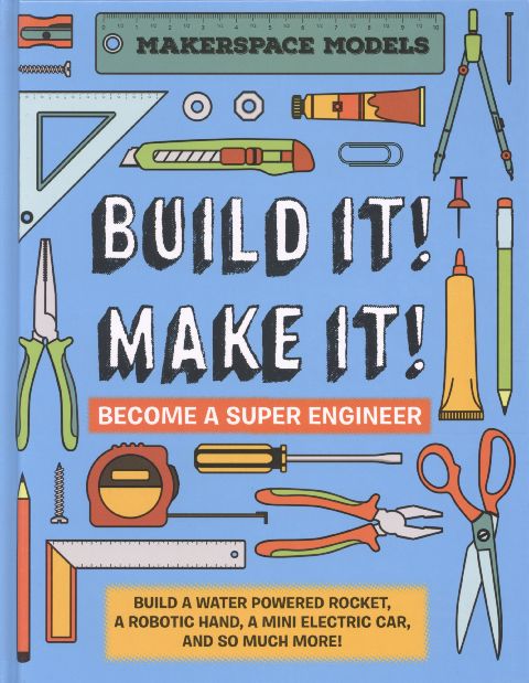 Build it! Make it! - become a super engineer