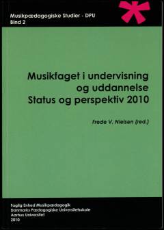 Musikfaget i undervisning og uddannelse : status og perspektiv 2010