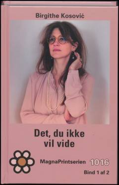 Det, du ikke vil vide : dokumentarroman. Bind 1 (Stor skrift)