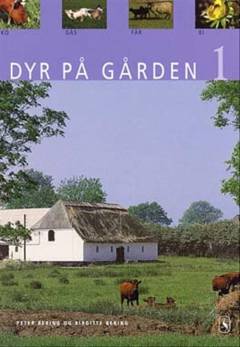 Dyr på gården. Bind 1 : Ko, gås, får, bi