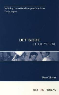 Det gode : etik & moral