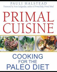 Primal cuisine : cooking for the paleo diet