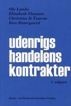 Udenrigshandelens kontrakter : internationalt gældende samt vesteuropæisk og amerikansk ret om kontraktforhold i almindelighed og om løsørekøb, agentur og eneforhandling