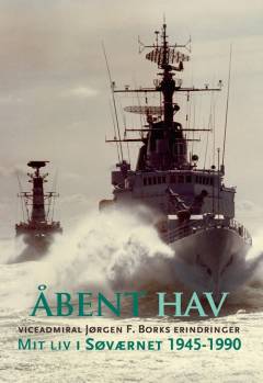 Åbent hav : mit liv i søværnet 1945-1990