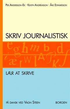 Skriv journalistisk : lær at skrive