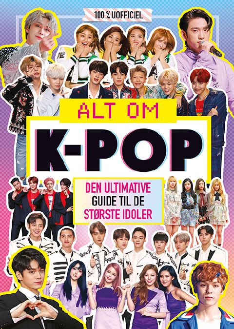 Alt om K-pop : den ultimative guide til de største idoler