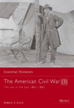 The American Civil war : the war in the East 1863-1865