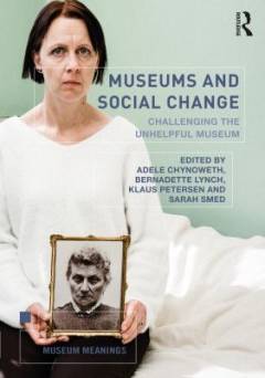 Museums and social change : challenging the unhelpful museum