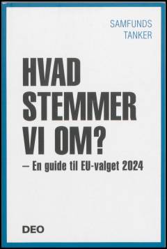 Hvad stemmer vi om? : en guide til EU-valget 2024