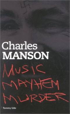 Charles Manson : music, mayhem, murder