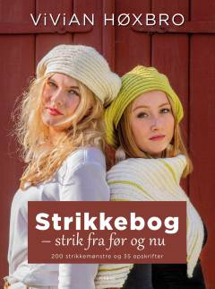 Strikkebog - strik fra før og nu : 200 strikkemønstre, 35 opskrifter