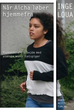 Når Aicha løber hjemmefra : baggrund og metoder i psykosocialt arbejde med etniske minoritetspiger