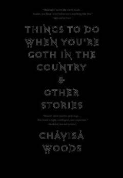 Things to do when you're goth in the country & other stories