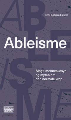 Ableisme : magt, menneskesyn og myten om den normale krop
