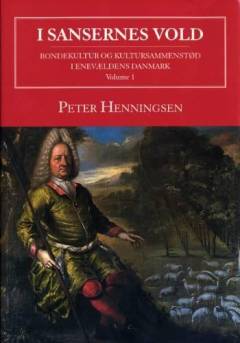 I sansernes vold : bondekultur og kultursammenstød i enevældens Danmark. Volume 1