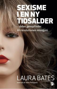 Sexisme i en ny tidsalder : sådan genopfinder AI-revolutionen misogyni