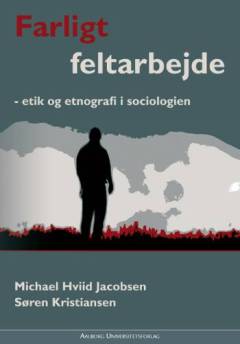Farligt feltarbejde : etik og etnografi i sociologien