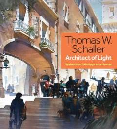 Thomas W. Schaller - architect of light : watercolor paintings by a master