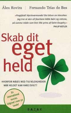 Skab dit eget held : hvorfor nøjes med tilfældigheder når heldet kan vare evigt?