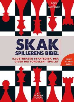 Skakspillerens bibel : illustrerede strategier, der giver dig fordelen i spillet