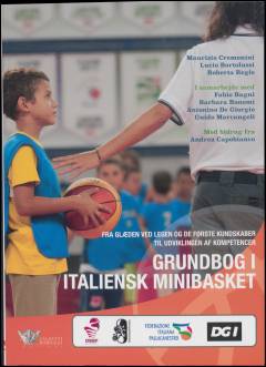 Grundbog i italiensk minibasket : fra glæden ved at lege og de første kundskaber til udviklingen af kompetencer