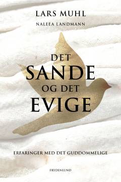 Det sande og det evige : erfaringer med det guddommelige