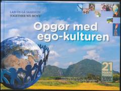 Opgør med ego-kulturen : 21 makro visioner : om balance på jorden i det 21. årh.