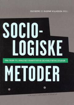 Sociologiske metoder : fra teori til analyse i kvantitative og kvalitative  studier