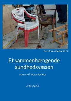 Et sammenhængende sundhedsvæsen : uden ny IT lykkes det ikke