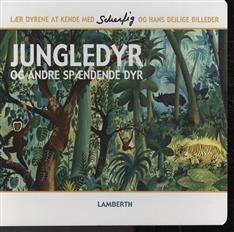 Jungledyr og andre spændende dyr : lær dyrene at kende med Scherfig og hans dejlige billeder