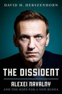 The dissident : Alexey Navalny: profile of a political prisoner