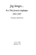 Jeg længes … Fra Thit Jensens dagbøger 1891-1927