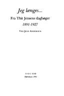 Jeg længes - : fra Thit Jensens dagbøger 1891-1927