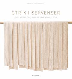 Strik i sekvenser : enkle metoder til at skabe komplekst vendbart strik