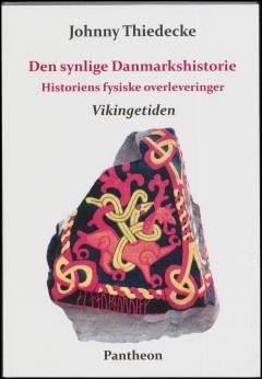 Den synlige Danmarkshistorie : historiens fysiske overleveringer : vikingetiden