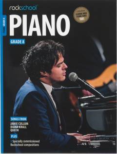 Piano Grade 8 : performance pieces, technical exercises, supporting tests and in-depth guidance for Rockschool examinations