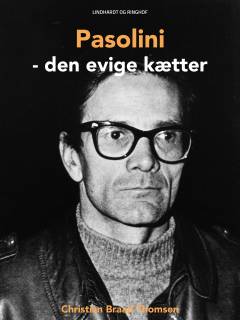Pasolini : den evige kætter : en monografi