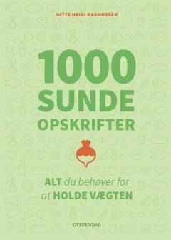 1000 sunde opskrifter : alt du behøver for at holde vægten