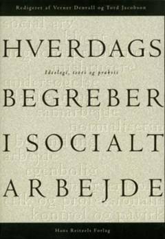 Hverdagsbegreber i socialt arbejde : ideologi, teori og praksis