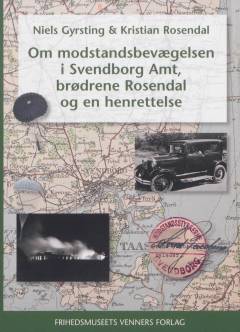 Om modstandsbevægelsen i Svendborg Amt, brødrene Rosendal og en henrettelse
