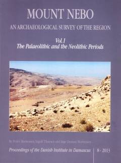 Mount Nebo : an archeological survey of the region. Vol. 1 : The palaeolithic and the neolithic periods