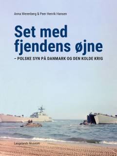 Set med fjendens øjne : polske syn på Danmark og den kolde krig